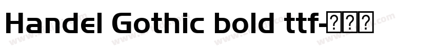 Handel Gothic bold ttf字体转换 Handel Gothic bold ttf字体转换